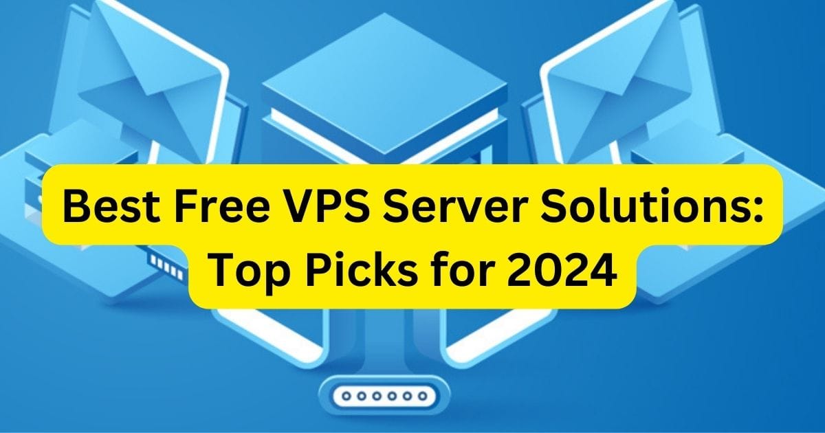 Best Free VPS Server Solutions: Top Picks for 2024