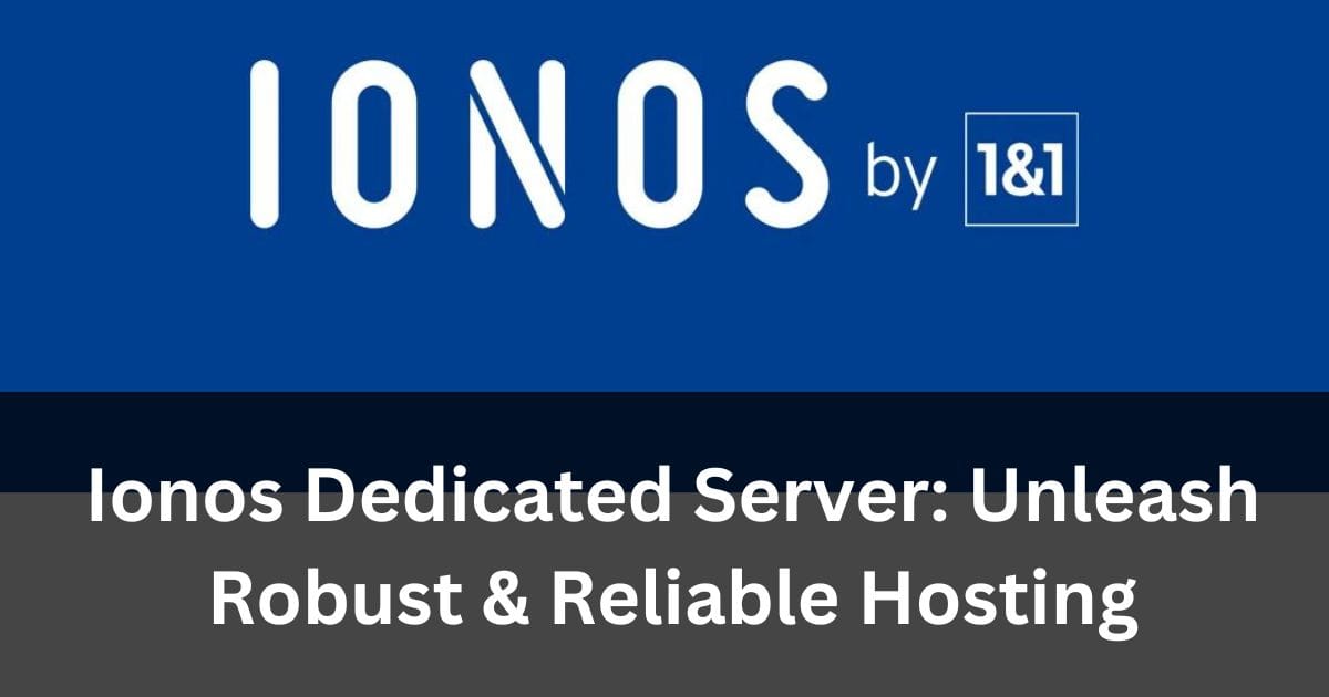 Ionos Dedicated Server: Unleash Robust & Reliable Hosting